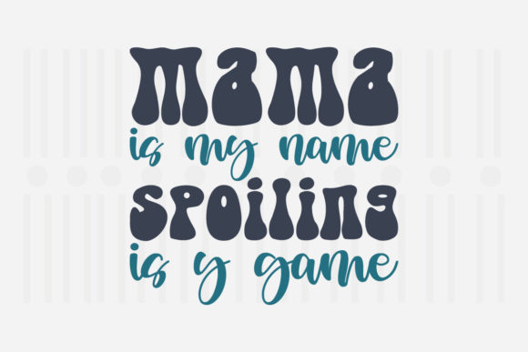Mama is My Name: A Designer’s Take on This Mother’s Day SVG