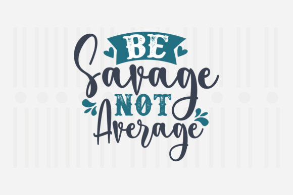 Review: Be Savage Not Average Mother’s Day SVG