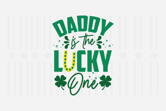 Review: Daddy is the Lucky One St. Patrick’s SVG