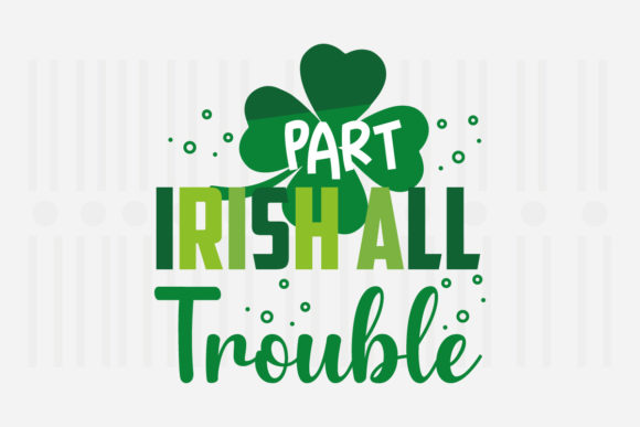 Reviewing Part Irish All Trouble SVG for Embroidery