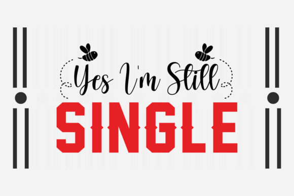 Reviewing Yes I m Still Single Svg for Embroidery